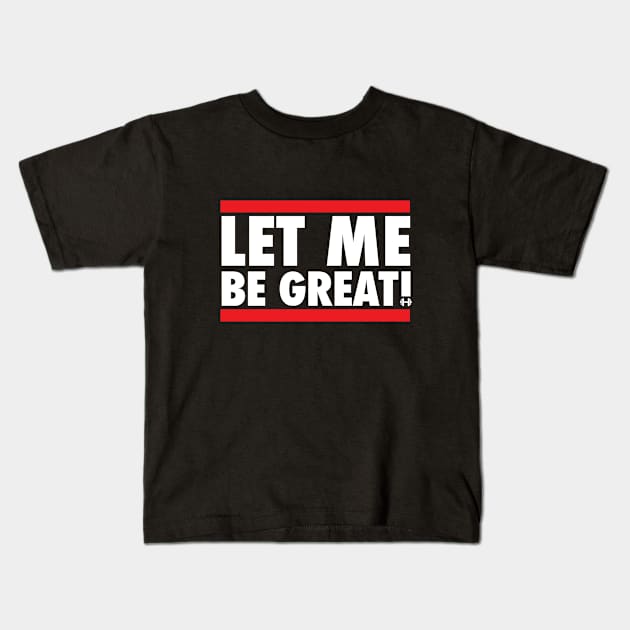 Let me be great Kids T-Shirt by Andreeastore  